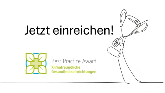 Aufruf "Jetzt einreichen" zum Best Practice Award Klimaneutrale Gesundheitseinrichtungen